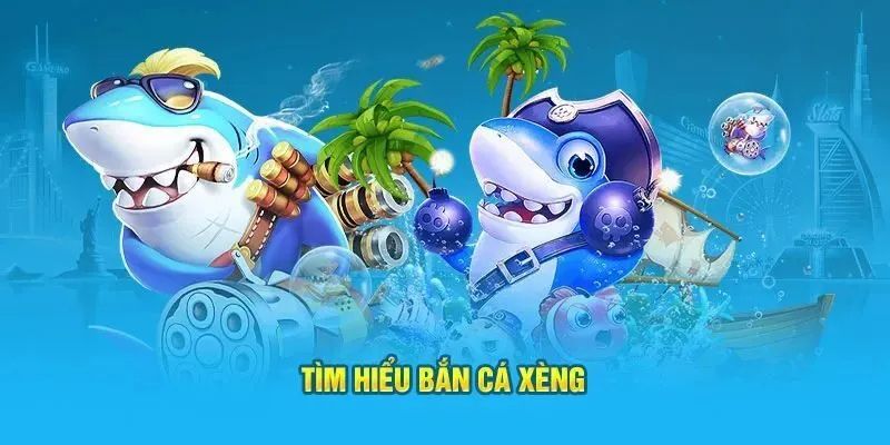 Tìm hiểu về trò chơi bắn cá xèng