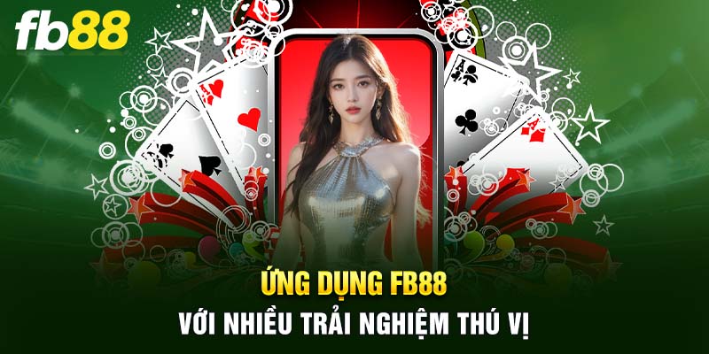 Những tiện ích khi tải App FB88 về thiết bị